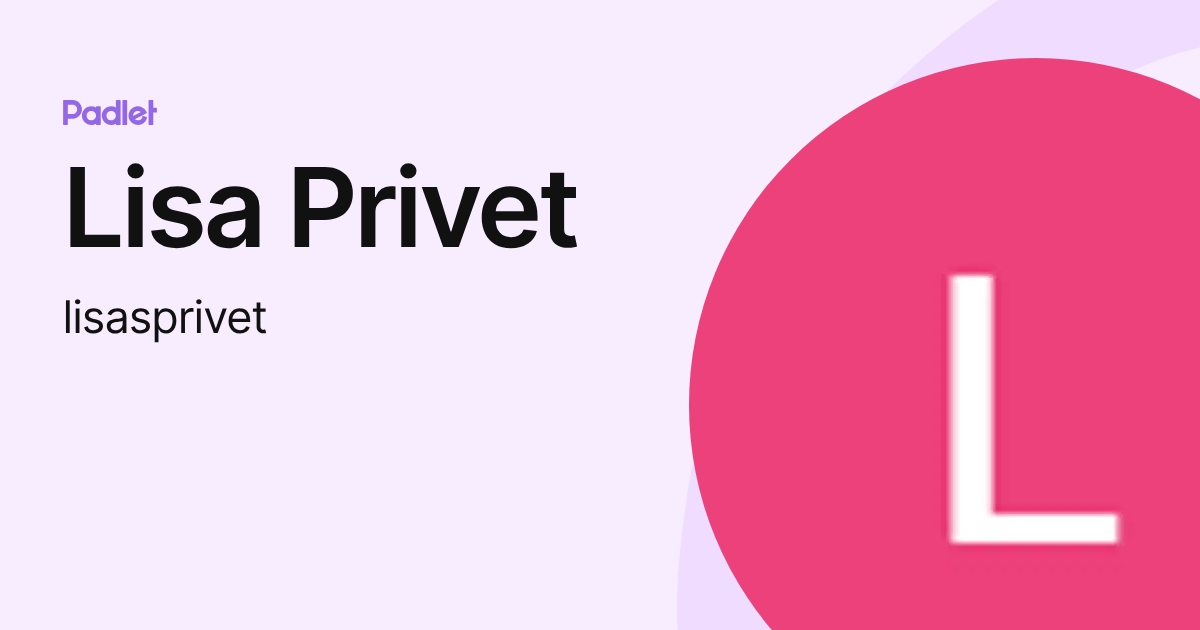 Lisa Privet (lisasprivet) profile | Padlet