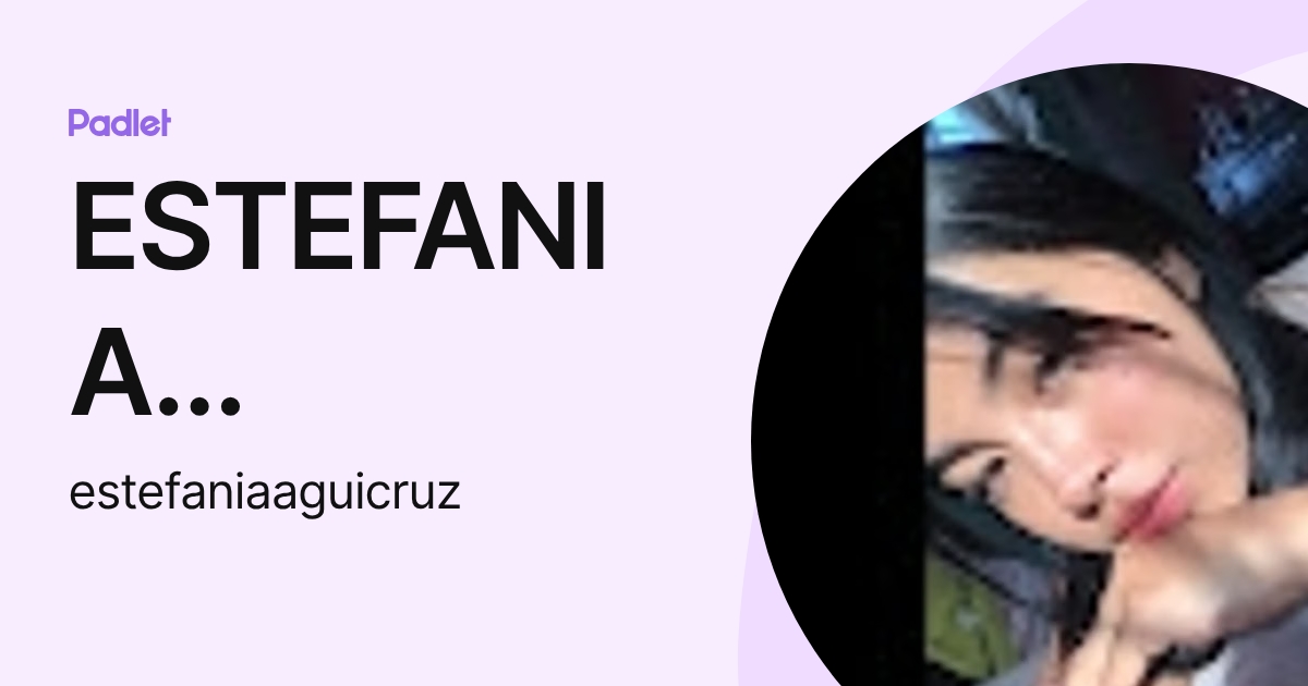 ESTEFANIA AGUILAR CRUZ (estefaniaaguicruz) profile | Padlet