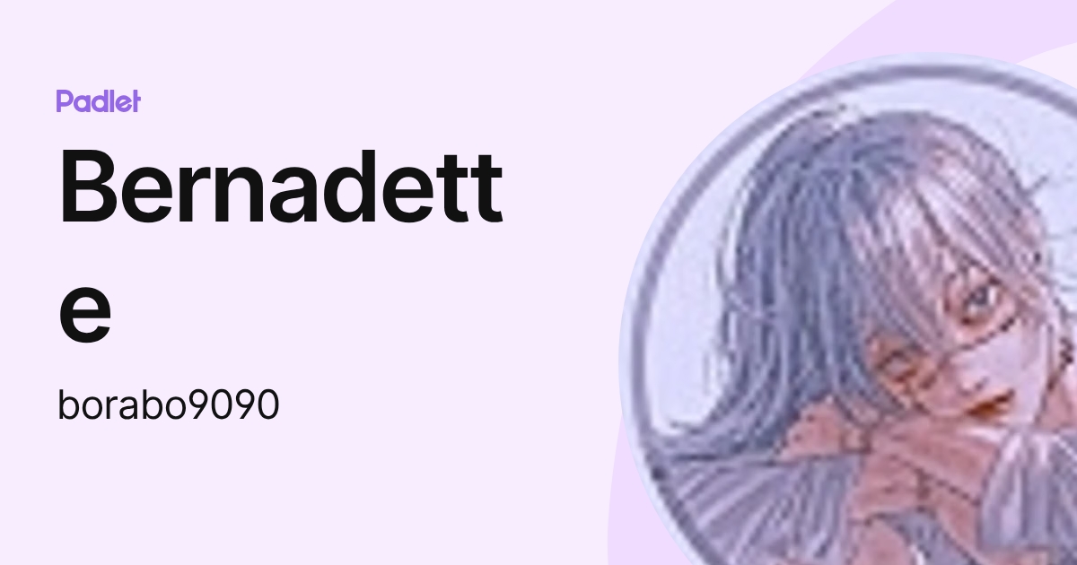 Bernadette (borabo9090) profile | Padlet