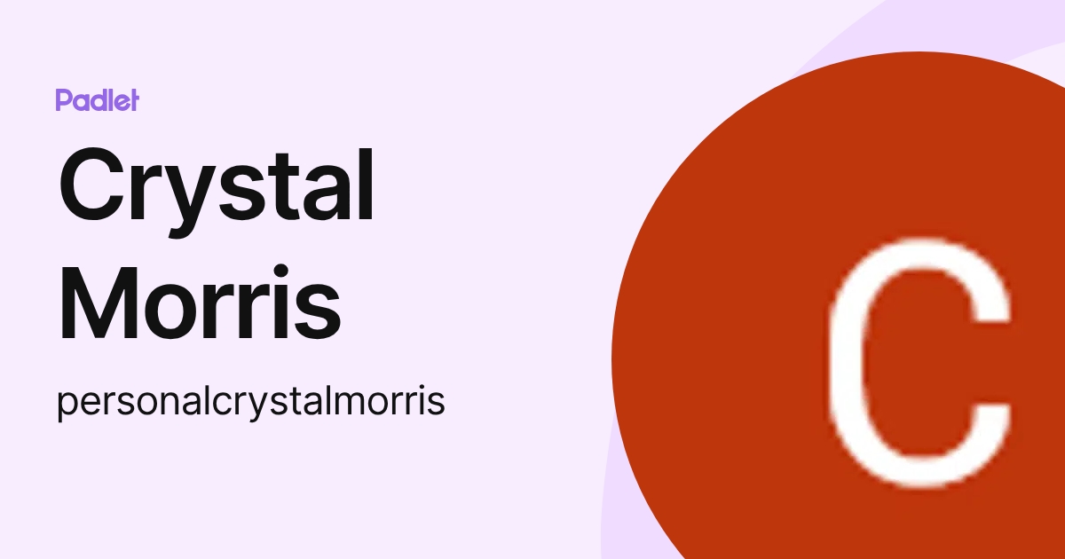 Crystal Morris (personalcrystalmorris) profile | Padlet