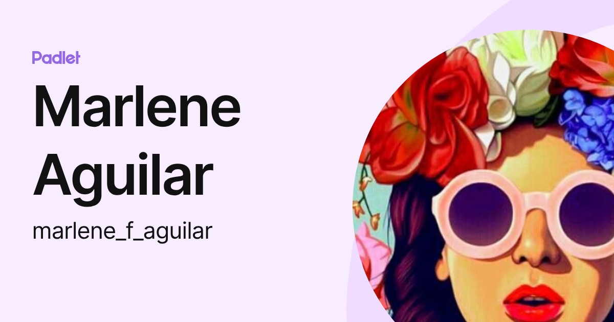 Marlene Aguilar (marlene_f_aguilar) profile | Padlet