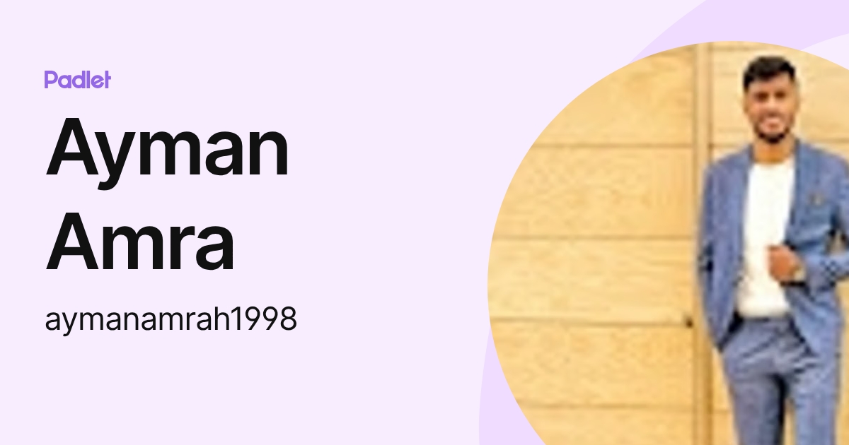 Ayman Amra (aymanamrah1998) profile | Padlet