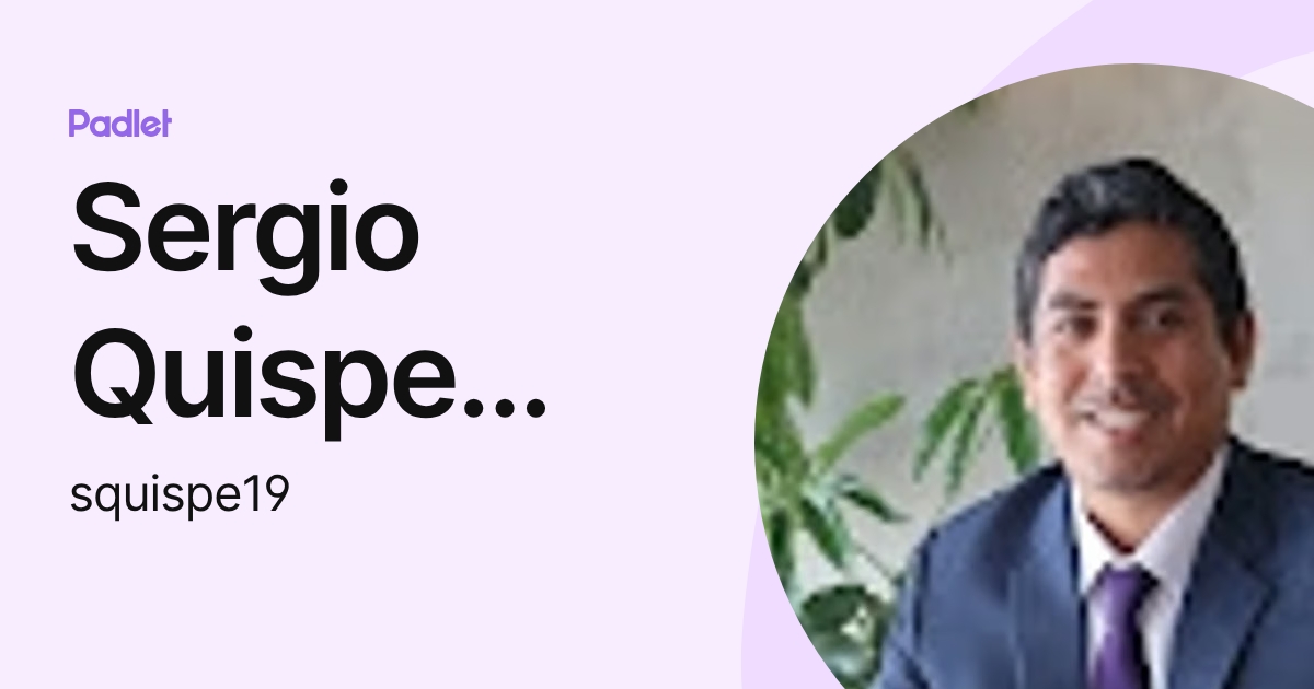 Sergio Quispe Rodriguez (squispe19) profile | Padlet
