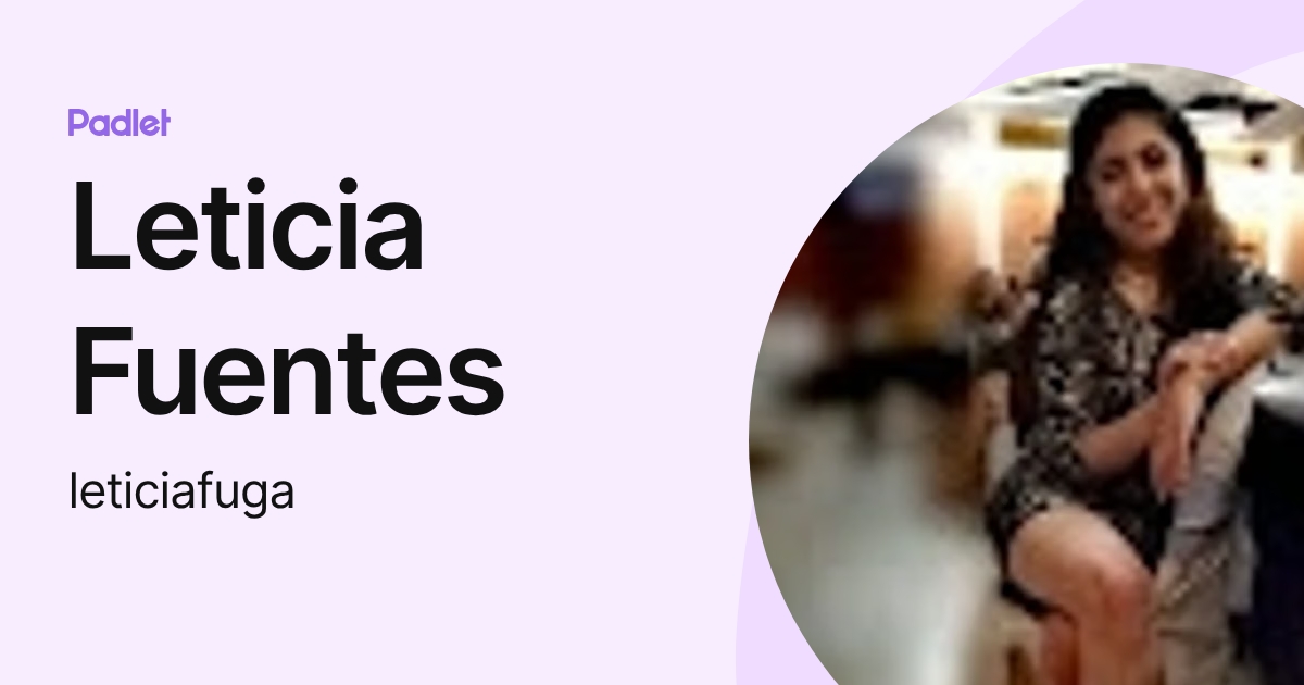 Leticia Fuentes (leticiafuga) profile | Padlet
