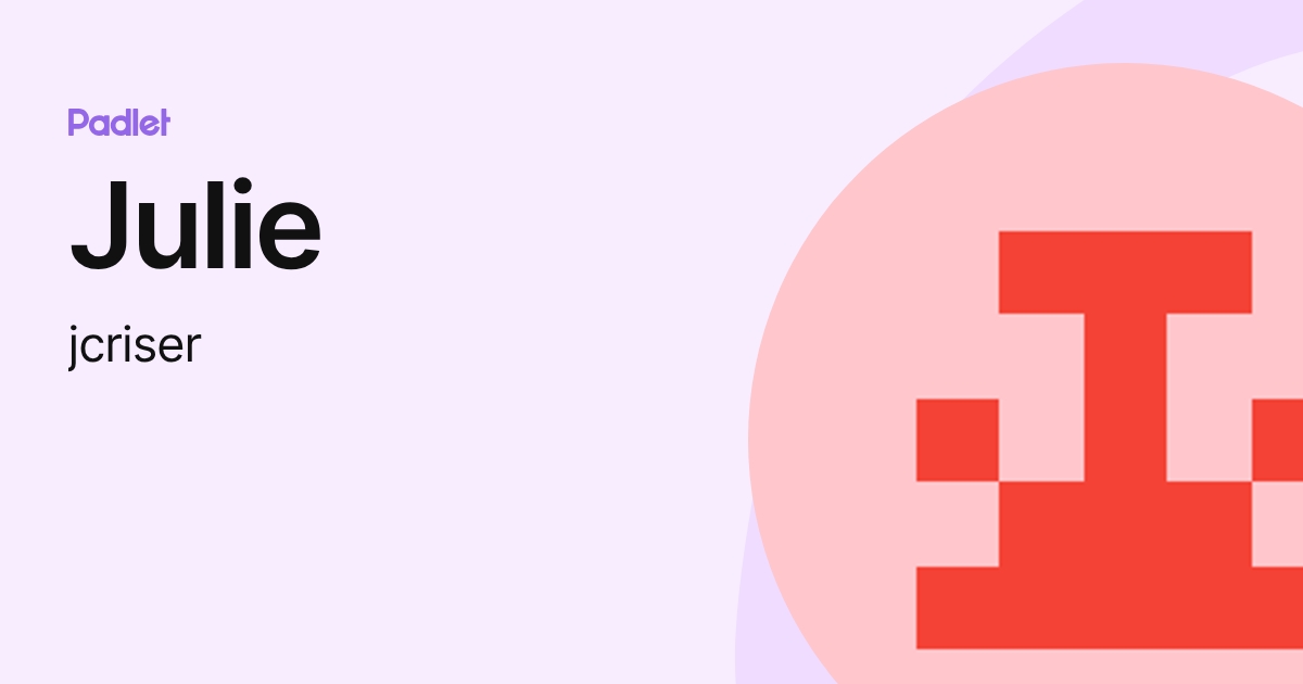 Julie (jcriser) profile | Padlet