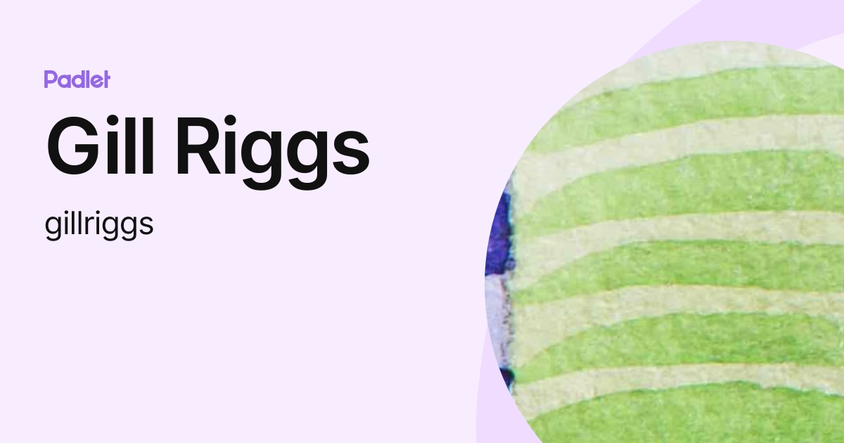 Gill Riggs (gillriggs) profile | Padlet