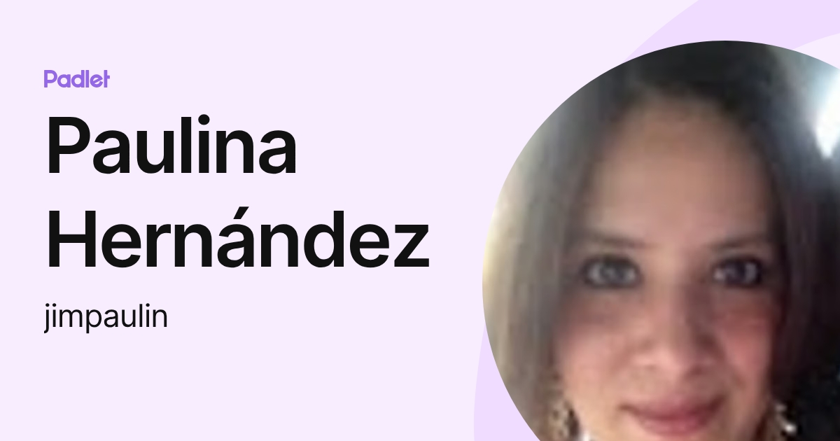 Paulina Hernández (jimpaulin) profile | Padlet