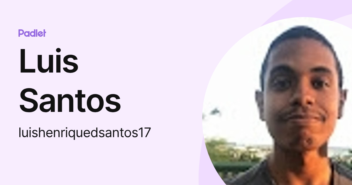 Luis Santos (luishenriquedsantos17) profile | Padlet