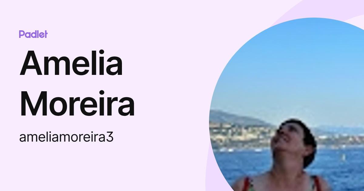 Amelia Moreira (ameliamoreira3) profile | Padlet