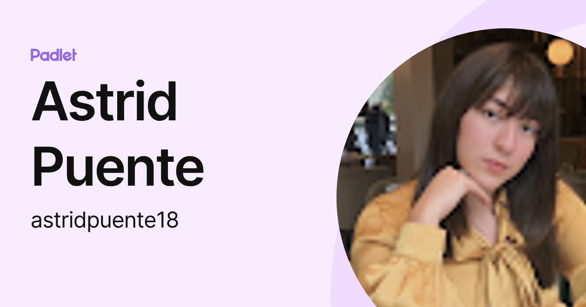 Astrid Puente (astridpuente18) profile | Padlet