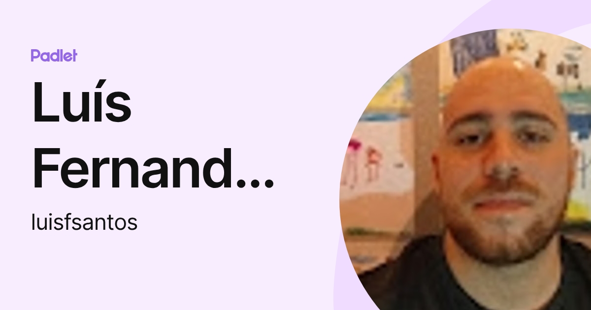 Luís Fernando Dos Santos (luisfsantos) profile | Padlet
