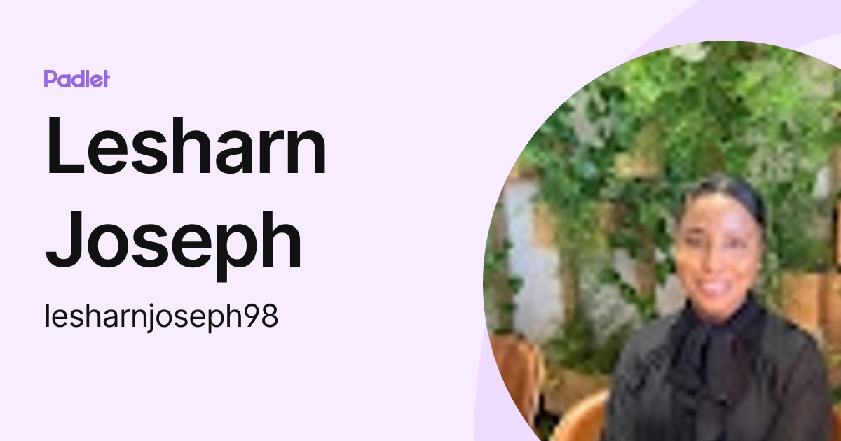 Lesharn Joseph (lesharnjoseph98) profile | Padlet