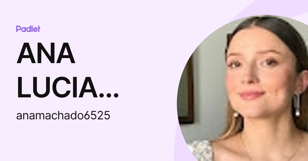 ANA LUCIA MACHADO VALENZUELA (anamachado6525) profile | Padlet