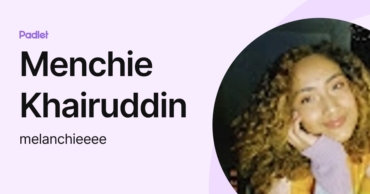 Menchie Khairuddin (melanchieeee) profile | Padlet
