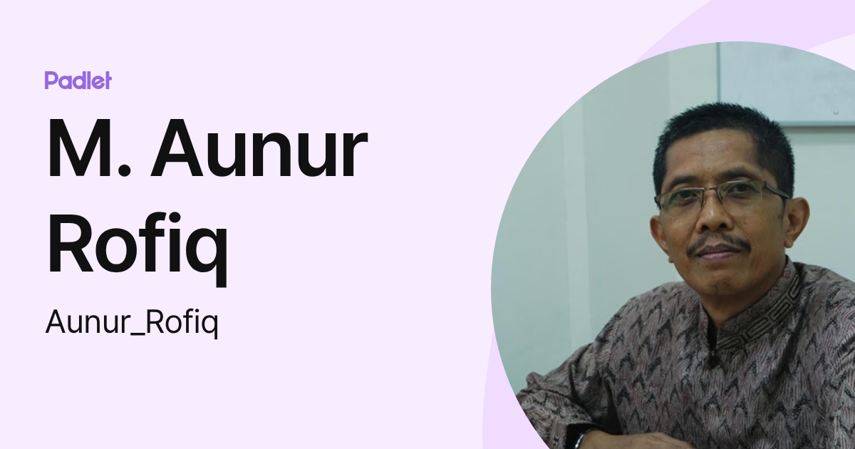 M. Aunur Rofiq (Aunur_Rofiq) profile | Padlet