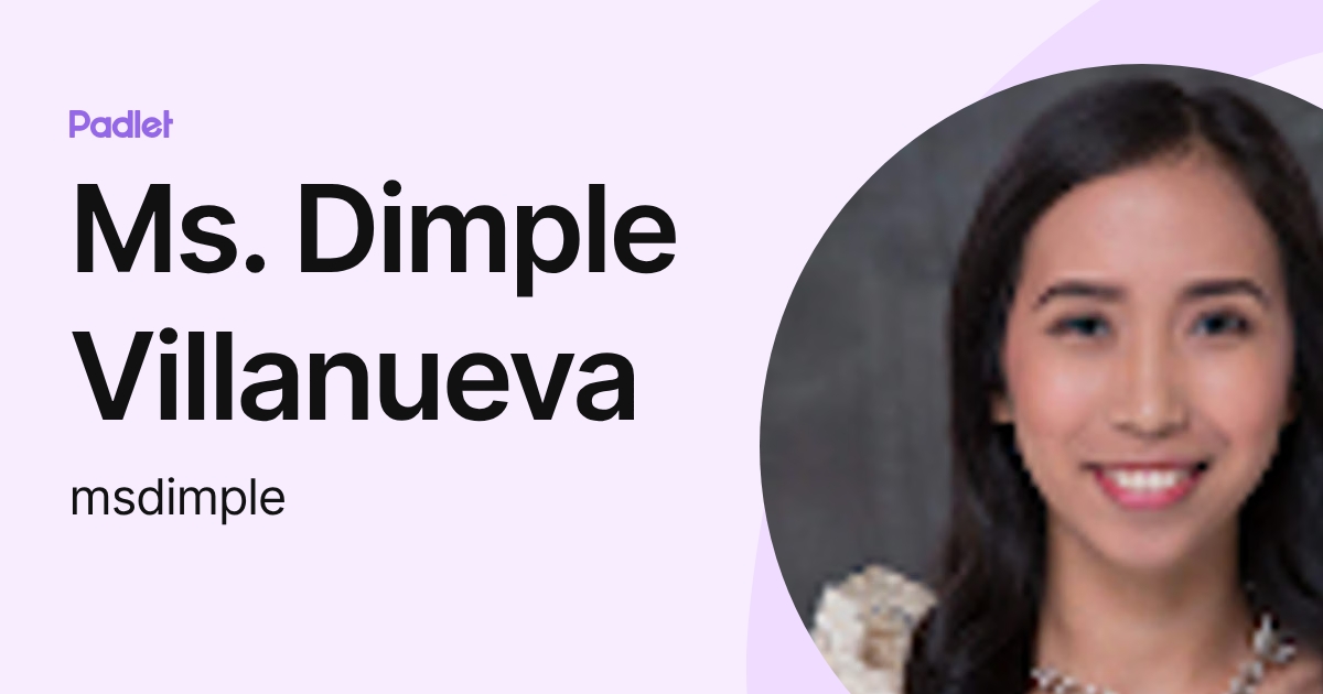 Ms. Dimple Villanueva (msdimple) profile | Padlet