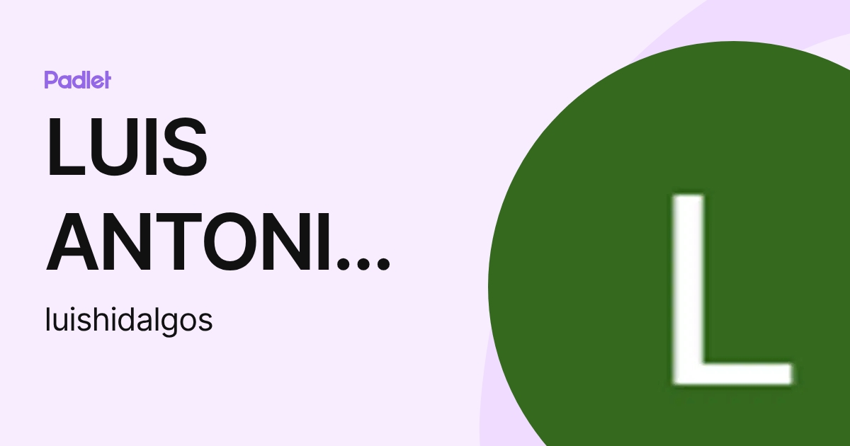 LUIS ANTONIO HIDALGO SEPULVEDA (luishidalgos) profile | Padlet