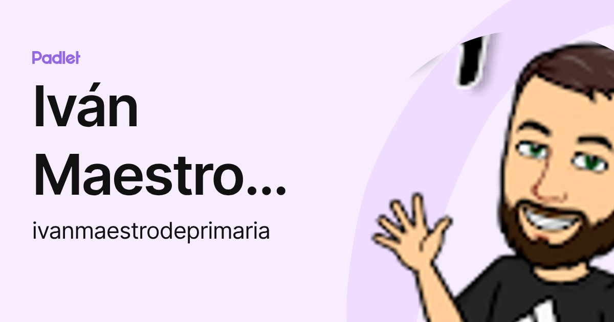 Iván Maestro de Primaria (ivanmaestrodeprimaria) profile | Padlet