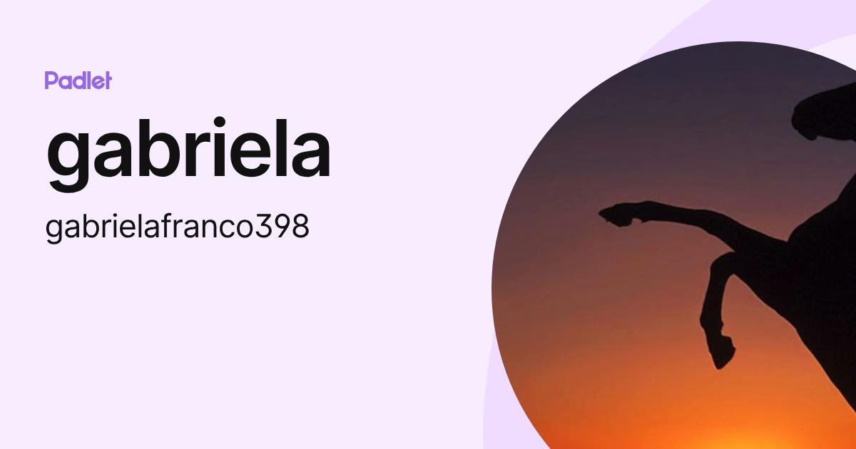 gabriela (gabrielafranco398) profile | Padlet