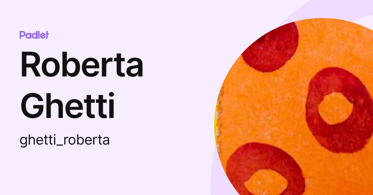 Roberta Ghetti (ghetti_roberta) profile | Padlet