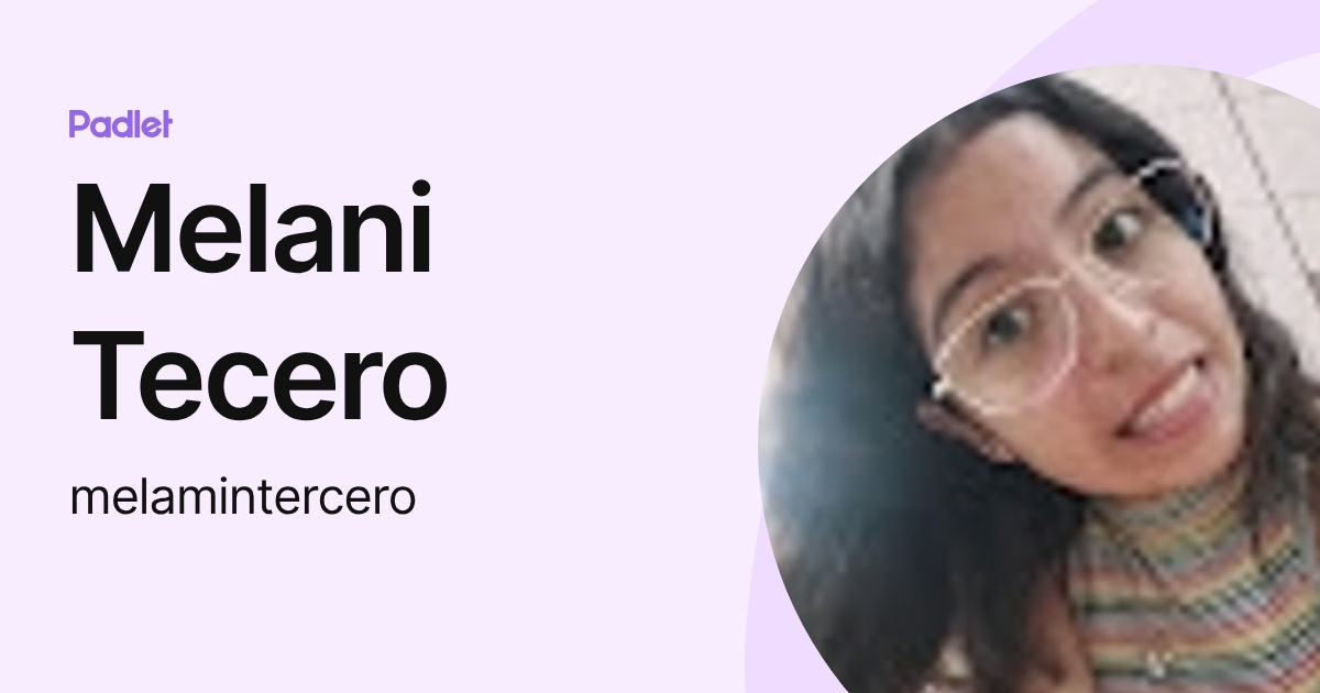Melani Tecero (melamintercero) profile | Padlet