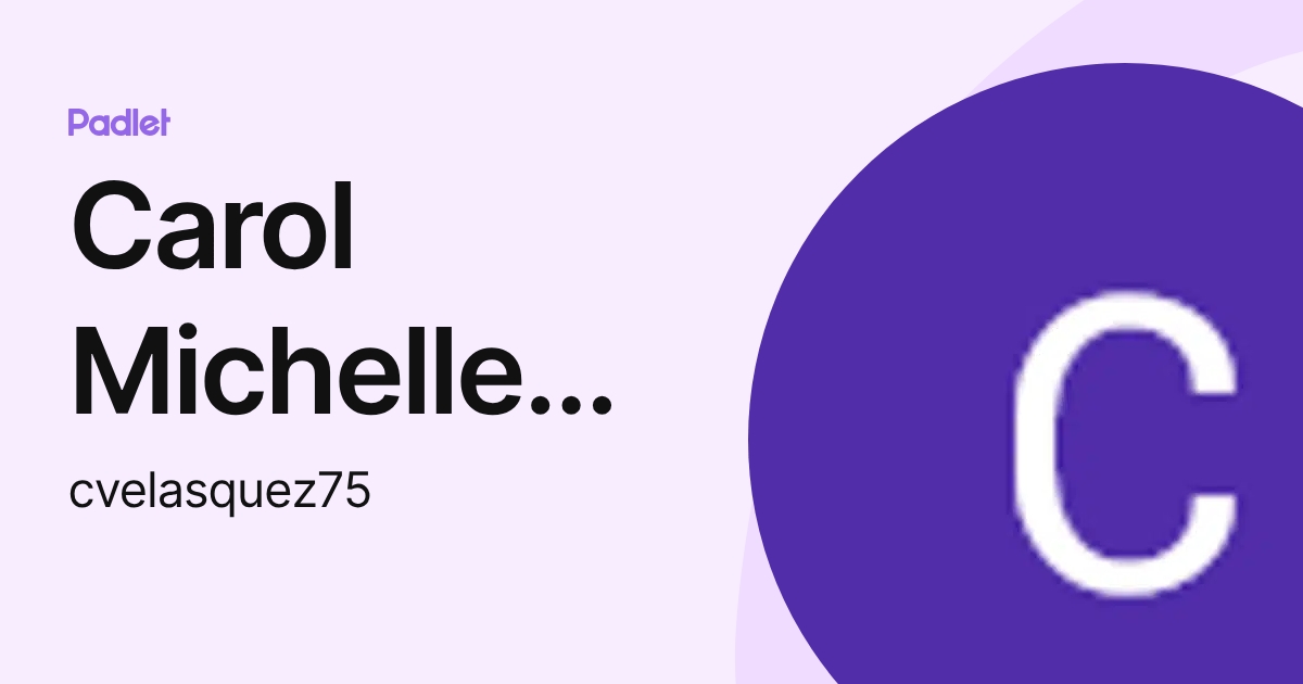 Carol Michelle Velasquez Hendricks (cvelasquez75) profile | Padlet