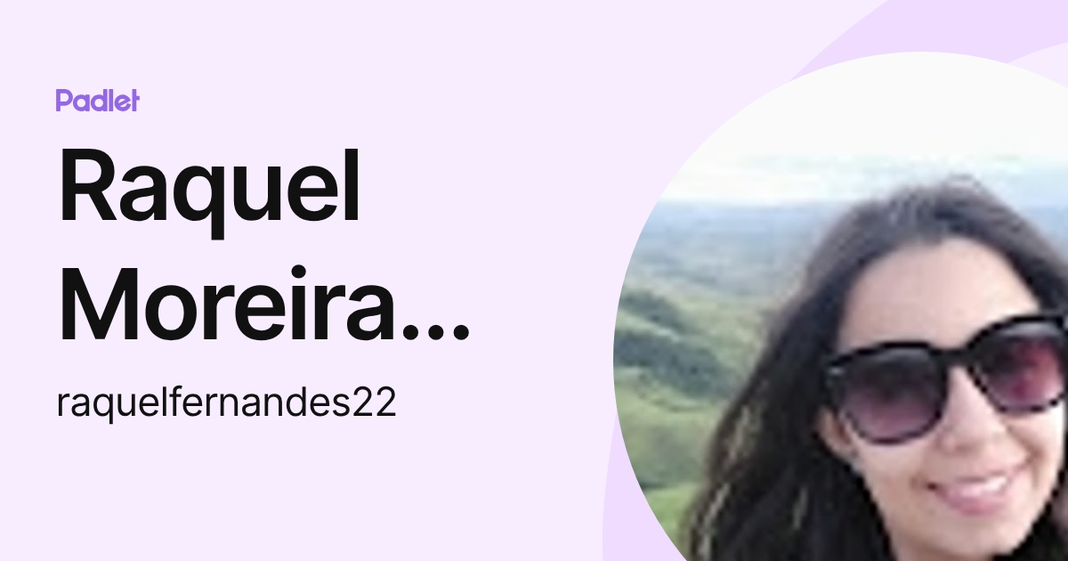 Raquel Moreira Machado Fernandes (raquelfernandes22) profile | Padlet