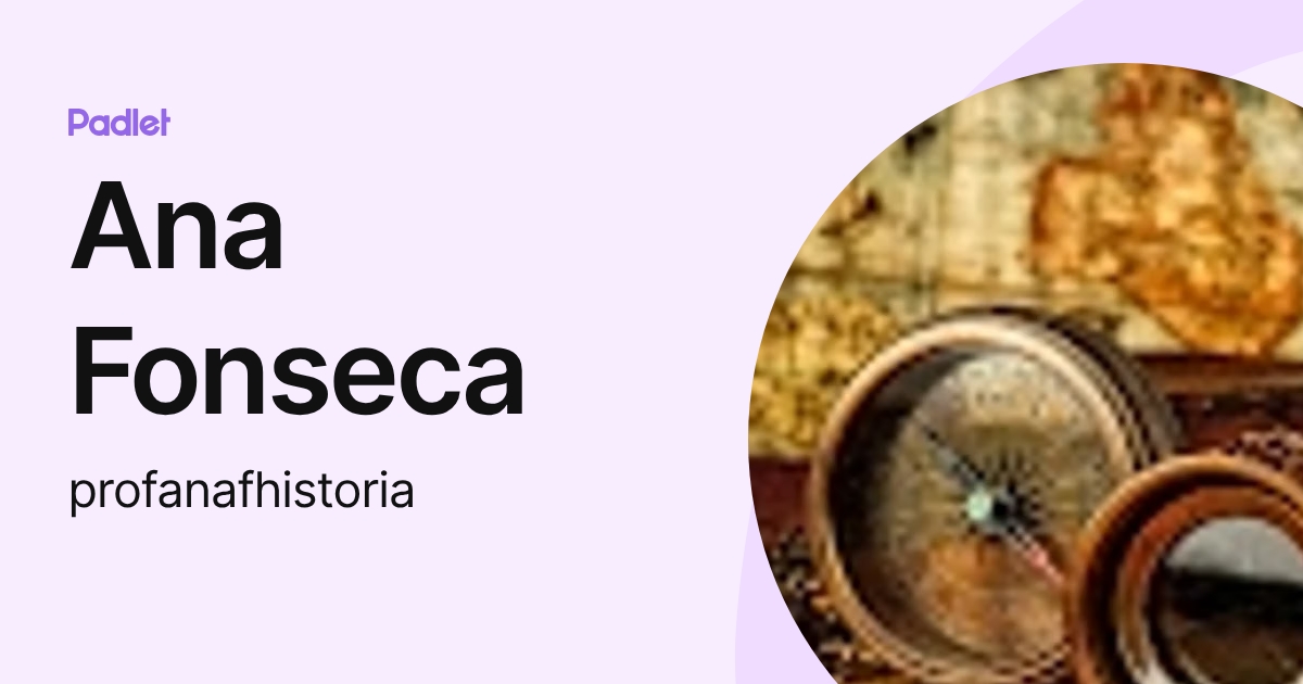 Ana Fonseca (profanafhistoria) profile | Padlet