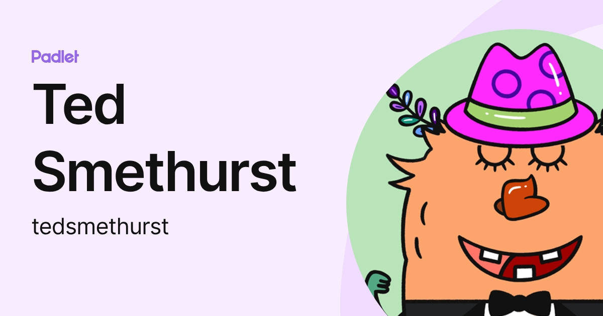 Ted Smethurst (tedsmethurst) profile | Padlet