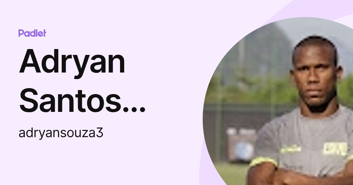 Adryan Santos Souza (adryansouza3) profile | Padlet