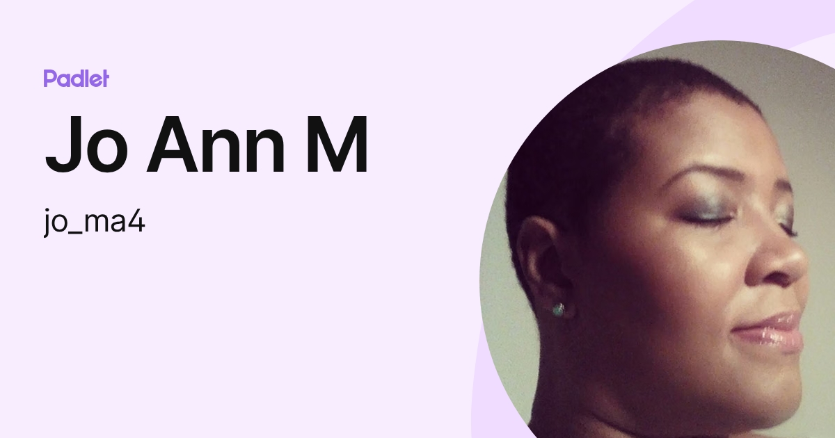 Jo Ann M (jo_ma4) profile | Padlet