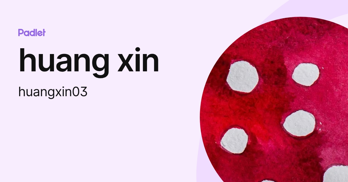 huang xin (huangxin03) profile | Padlet