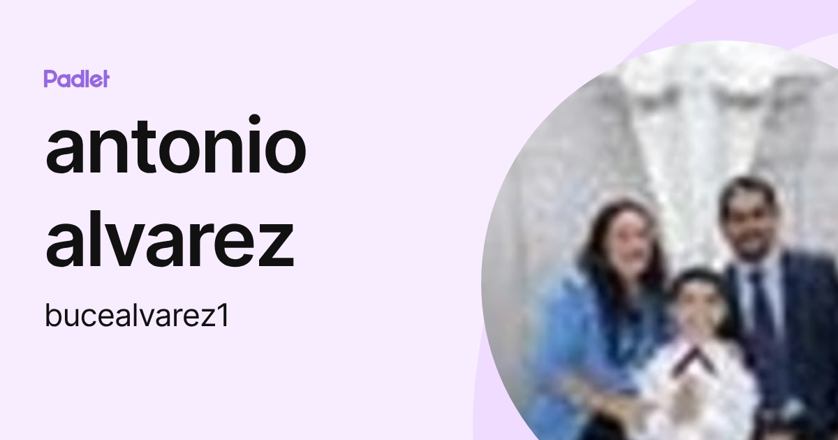 antonio alvarez (bucealvarez1) profile | Padlet