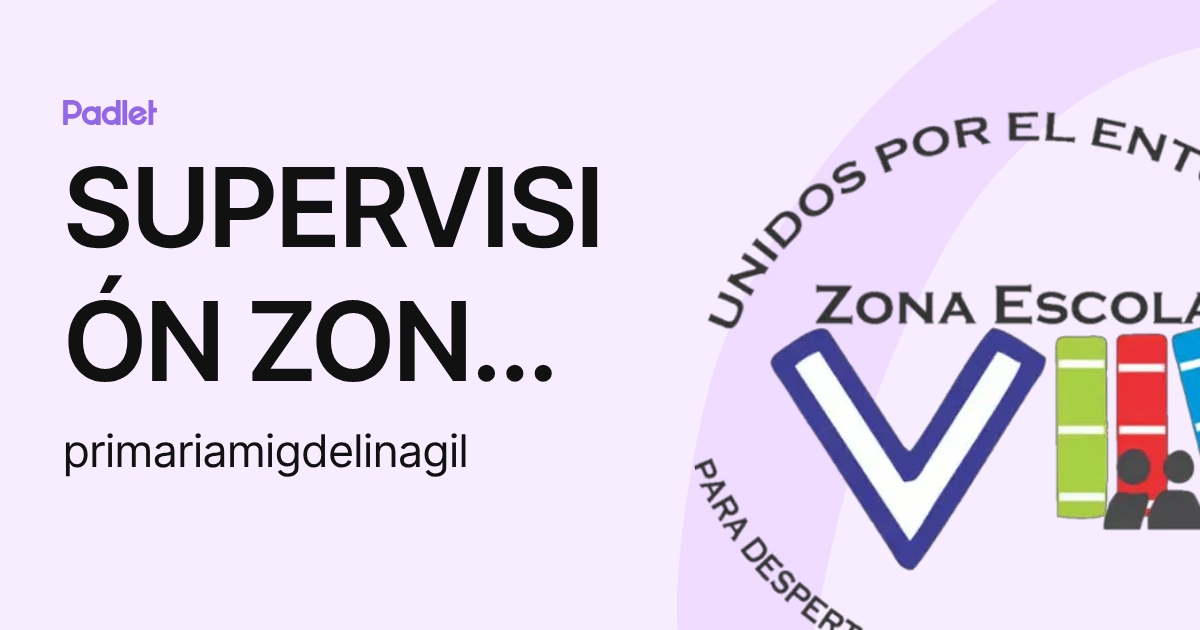 SUPERVISIÓN ZONA VIII (primariamigdelinagil) profile | Padlet