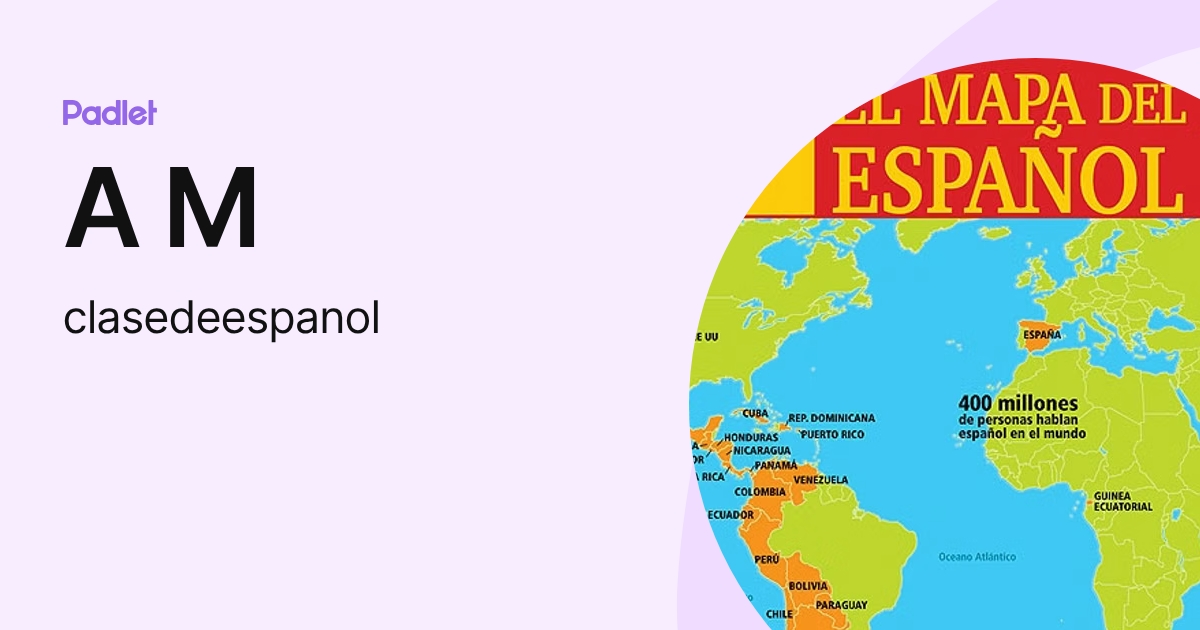 A M (clasedeespanol) profile | Padlet