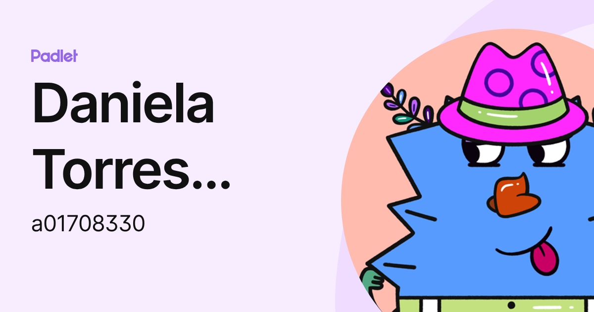 Daniela Torres Copado (a01708330) profile | Padlet