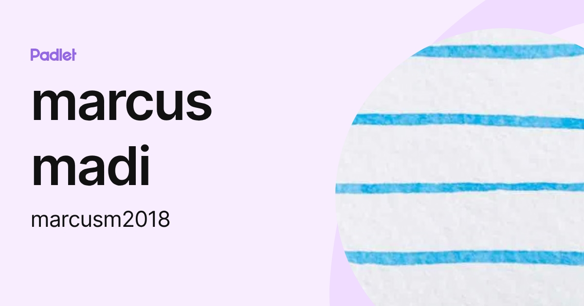 marcus madi (marcusm2018) profile | Padlet