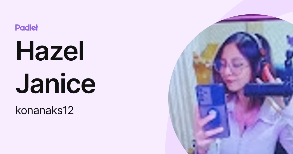Hazel Janice (konanaks12) profile | Padlet