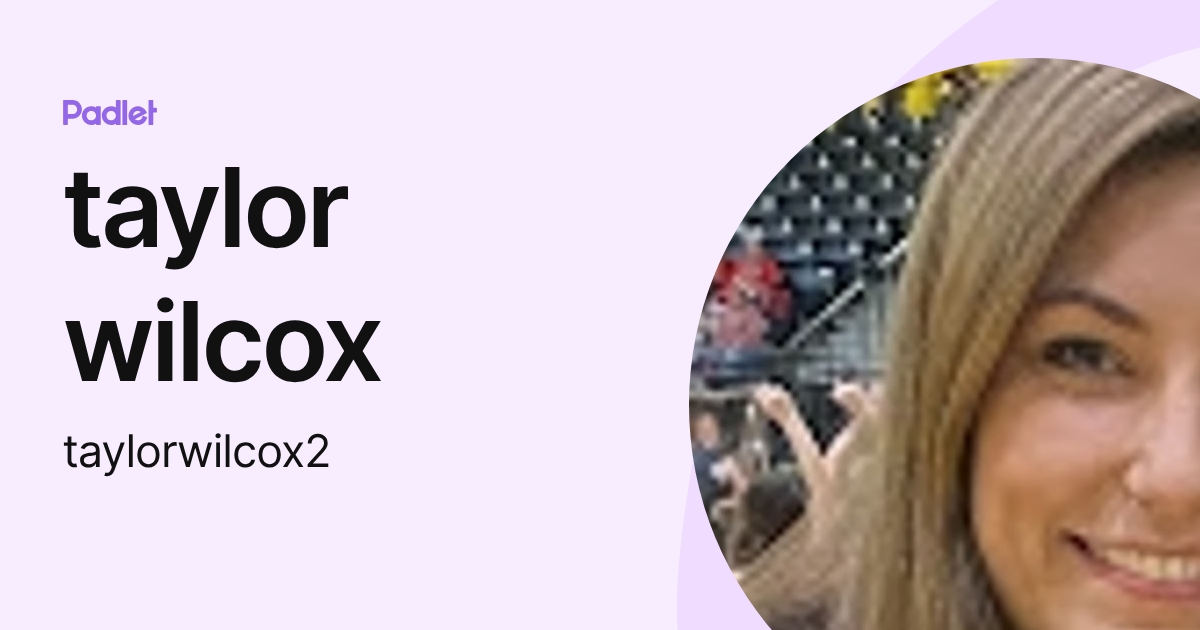 taylor wilcox (taylorwilcox2) profile | Padlet