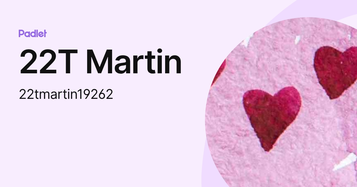 22T Martin (22tmartin19262) profile | Padlet