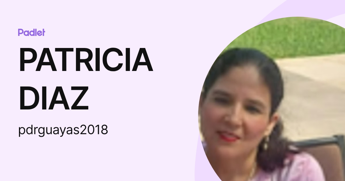 PATRICIA DIAZ (pdrguayas2018) profile | Padlet