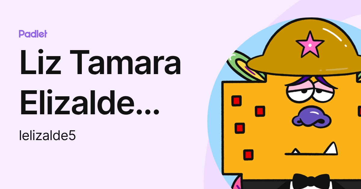 Liz Tamara Elizalde Torres (lelizalde5) profile | Padlet