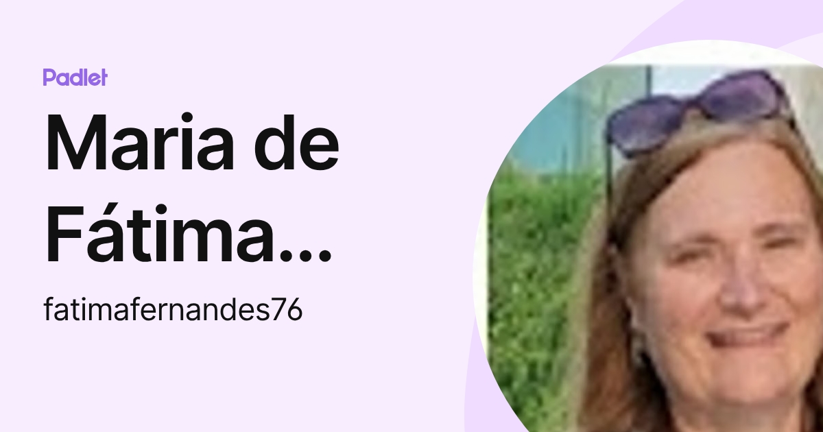 Maria de Fátima Fernandes (fatimafernandes76) profile | Padlet