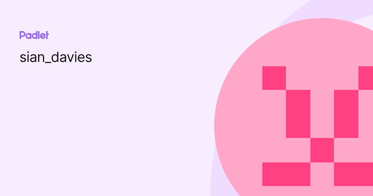 sian_davies profile | Padlet