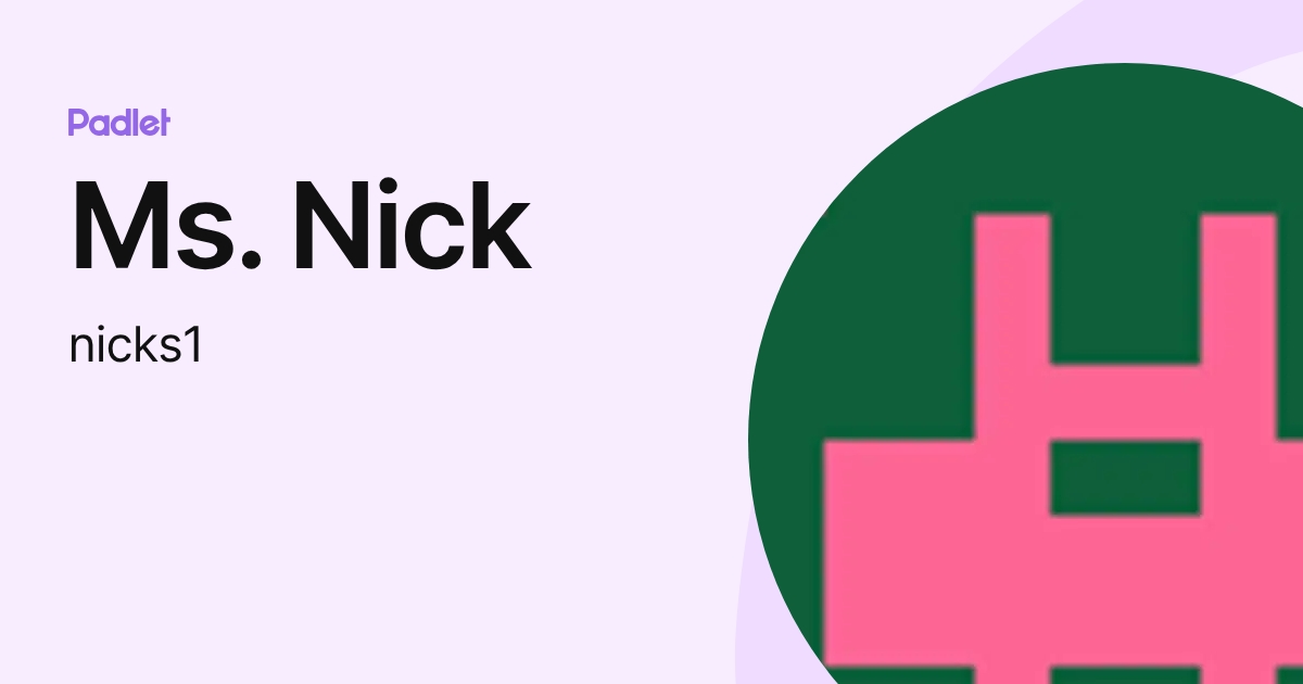Ms. Nick (nicks1) profile | Padlet
