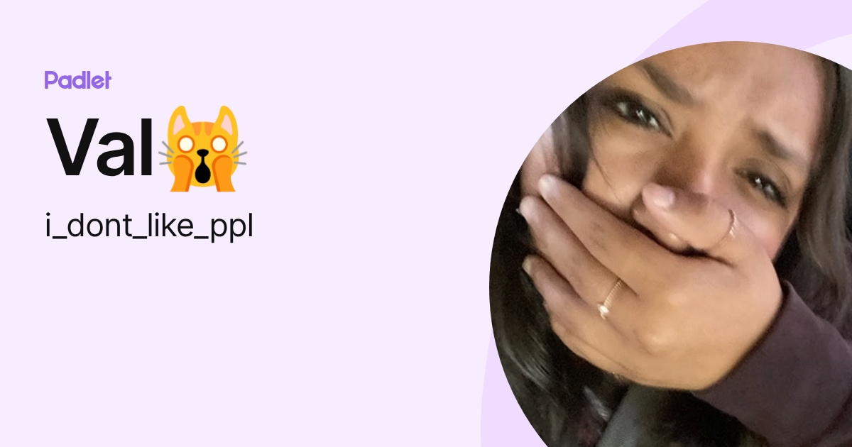 Val🙀 (i_dont_like_ppl) profile | Padlet