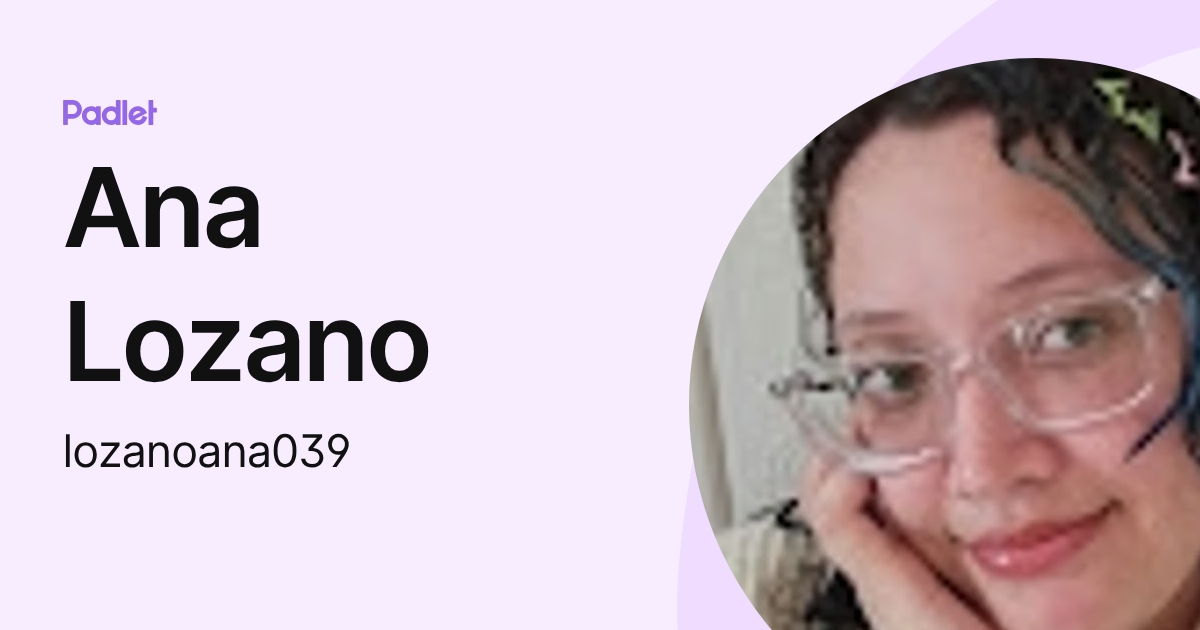 Ana Lozano (lozanoana039) profile | Padlet