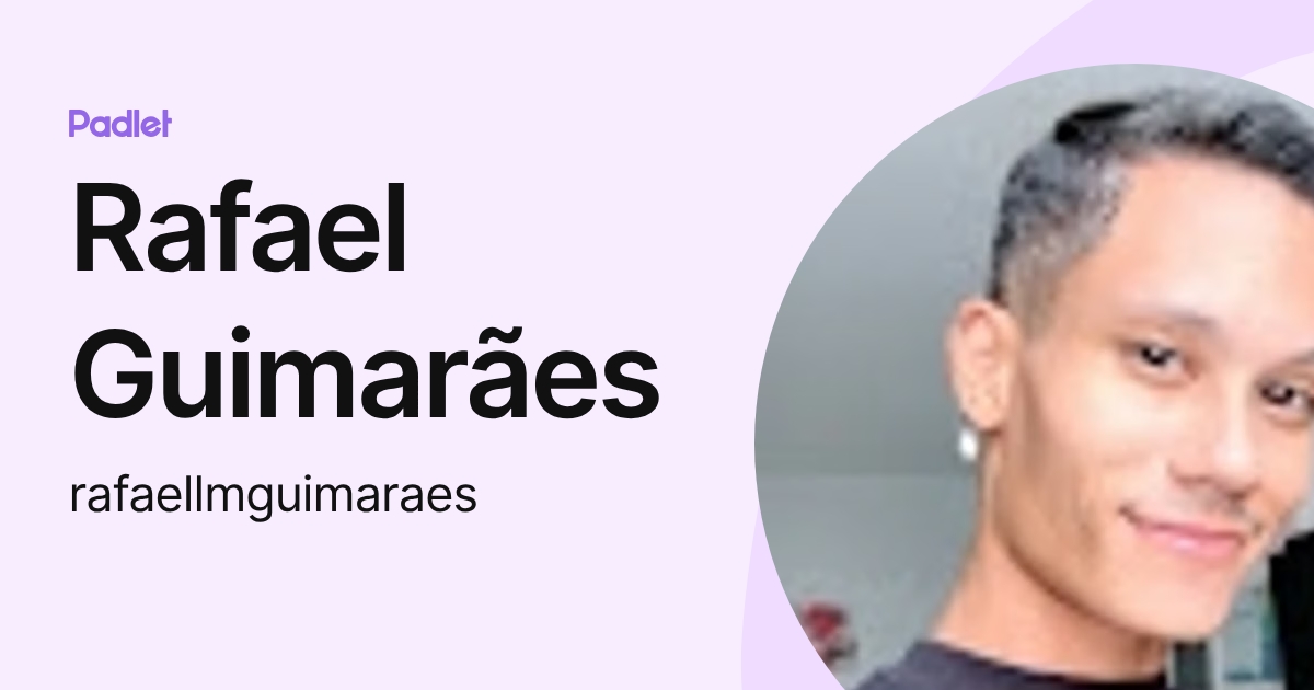Rafael Guimarães (rafaellmguimaraes) profile | Padlet