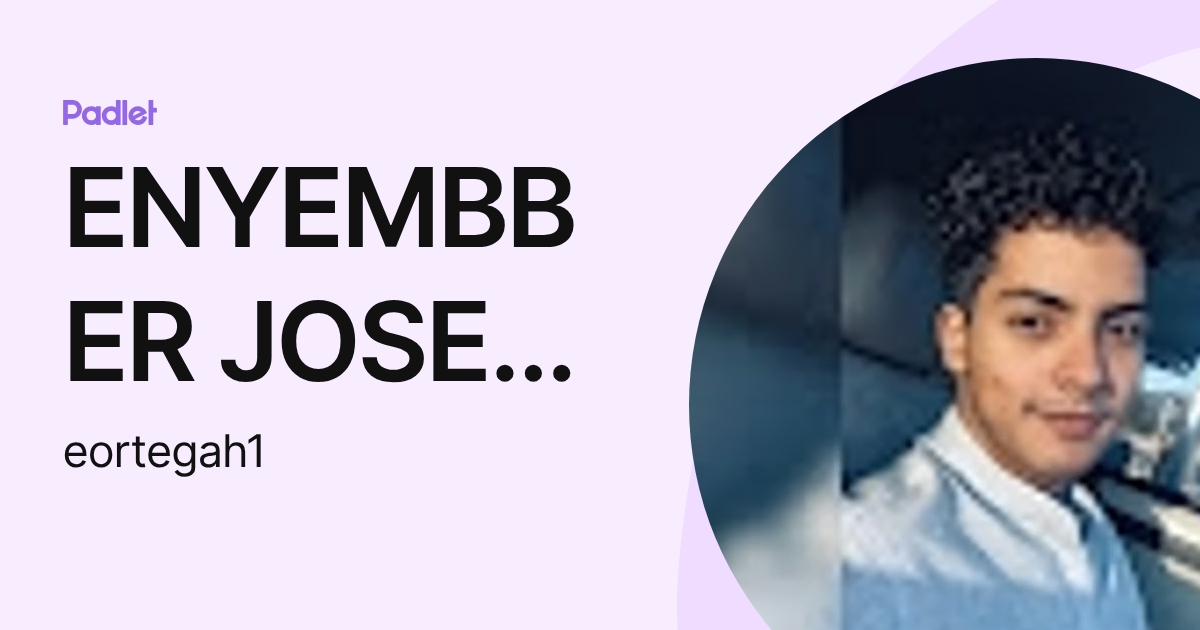ENYEMBBER JOSE ORTEGA HERRERA (eortegah1) profile | Padlet