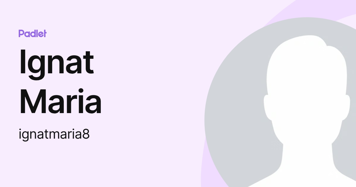 Ignat Maria (ignatmaria8) profile | Padlet